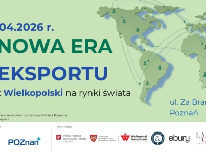 NOWA ERA EKSPORTU z Wielkopolski na rynki świata_21.04.2026